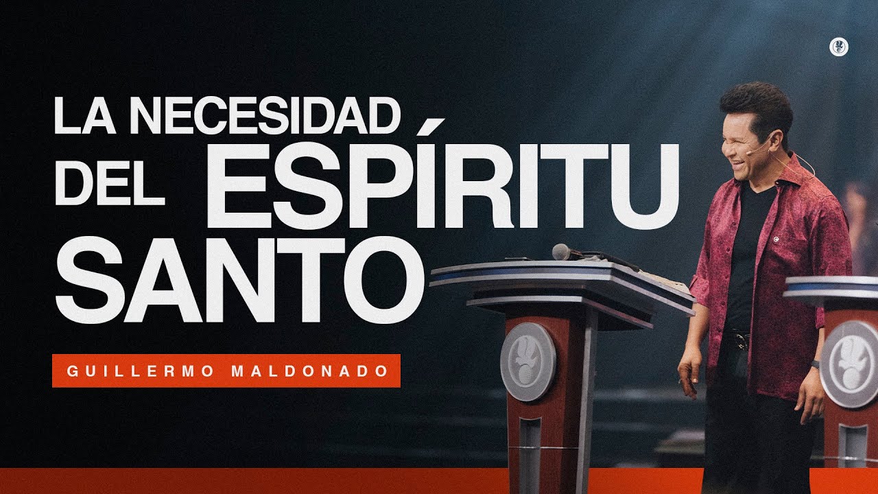 La Necesidad del Espíritu Santo (Sermón Completo) | Guillermo Maldonado