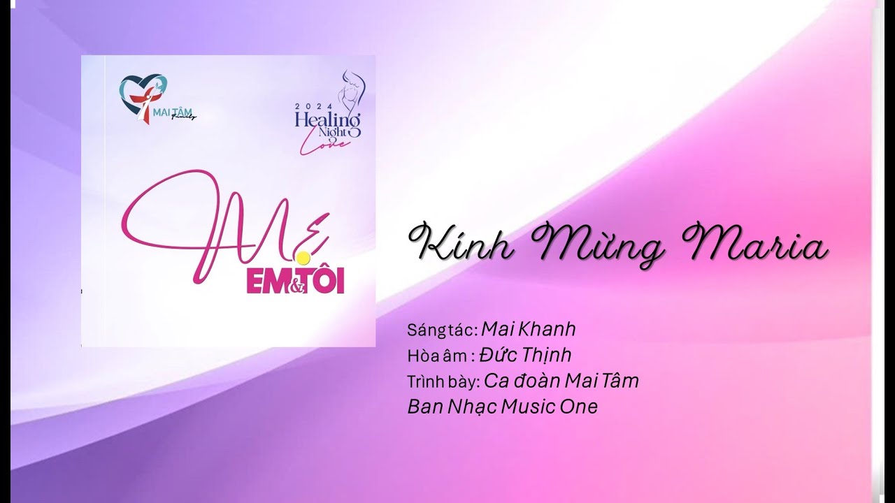 Kính Mừng Maria - Ca đoàn Mai Tâm - Healing Night 2024 - Mẹ, Em & Tôi