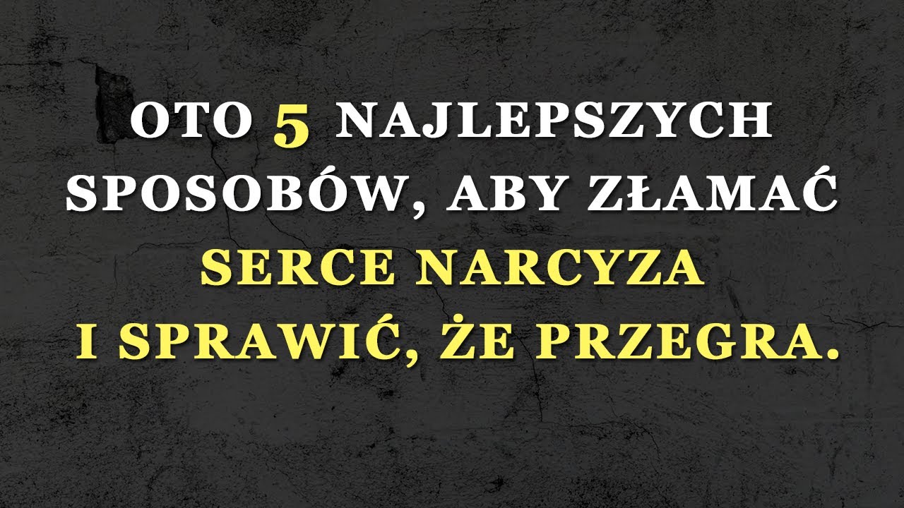 Te pięć działań złamie serce każdego narcyza