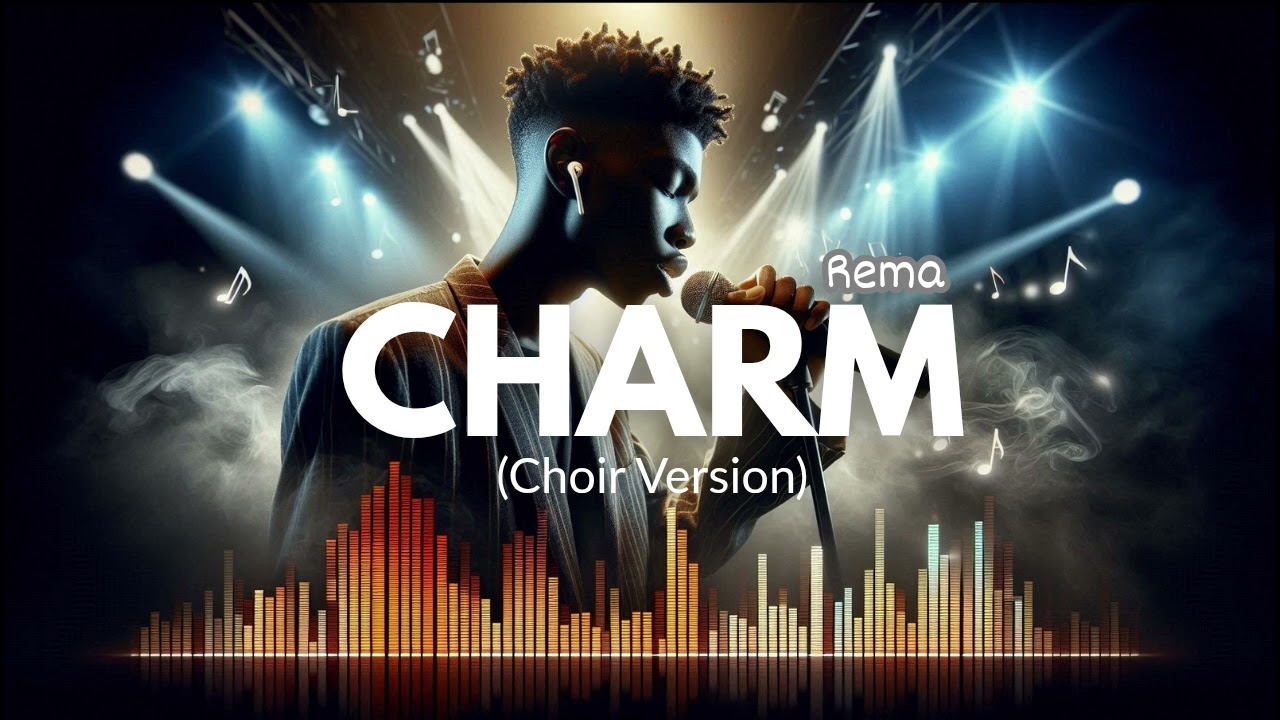 Charm (Choir Version) | Rema