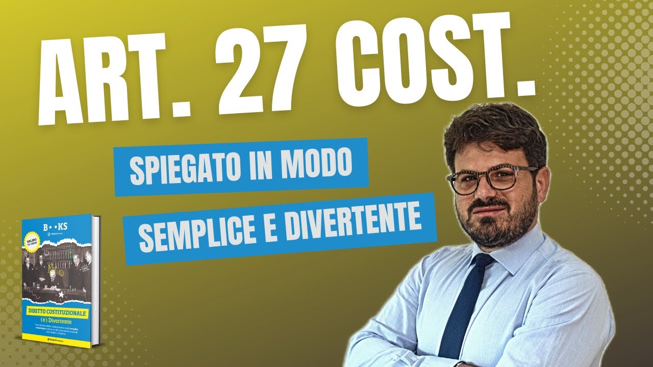 L' Art.  27 Costituzione spiegato in modo Semplice e Divertente
