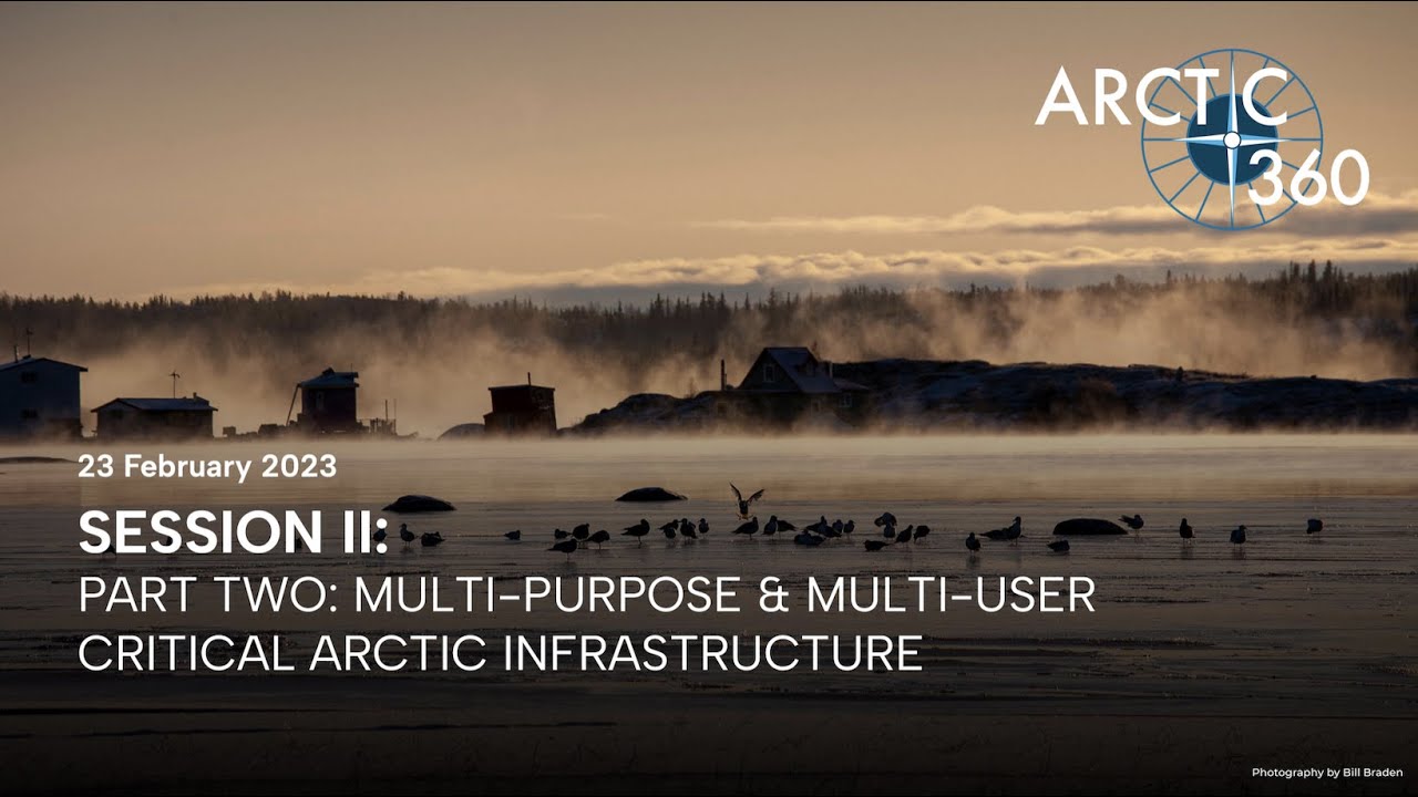 Arctic360 2023 Annual Conference: Multi-Purpose/Multi-User Critical Arctic Infrastructure