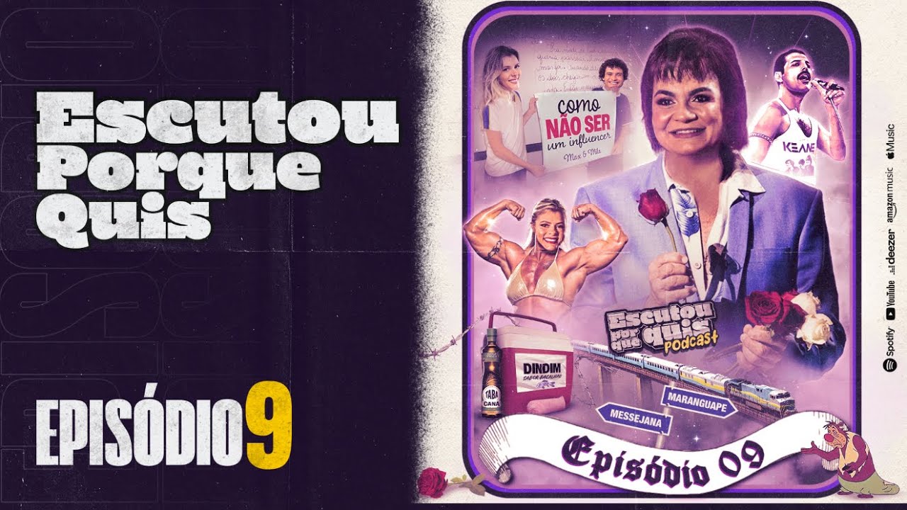 PODCAST - ESCUTOU PORQUE QUIS - Ep. 09