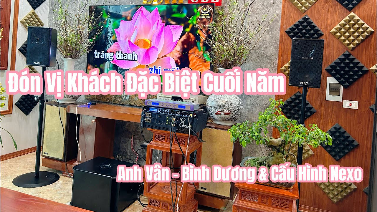 Đón Vị Khách Đặc Biệt Cuối Năm | Anh Vân - Bình Dương & Cấu Hình Nexo
