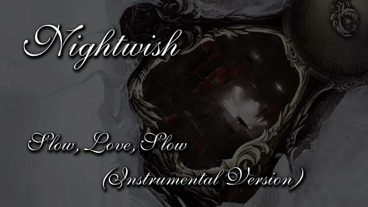 Nightwish - Slow, Love, Slow (Instrumental Version)