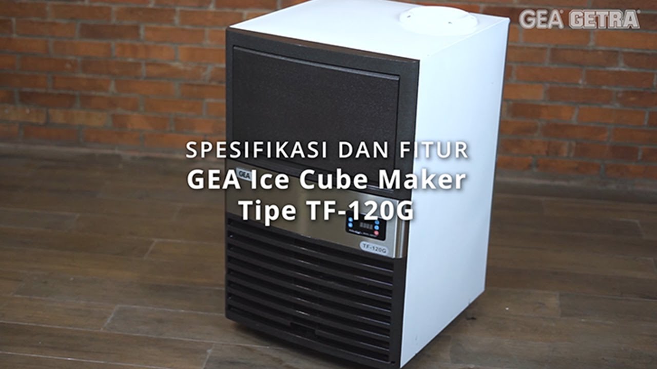Teknologi Hybird dengan Dual Input | GEA TF-120G Ice Cube Maker
