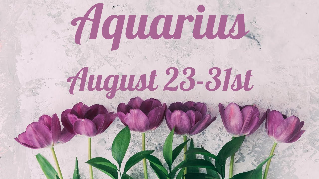 Aquarius💖~They Can No Longer Manipulate You Now That You Have Tasted Real Love!! ~ August 23-31st