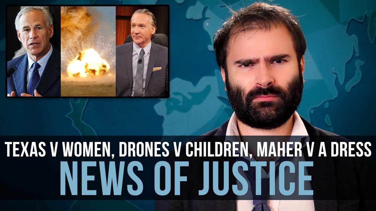 Texas V Women, Drones V Children, Maher V a Dress: News of Justice - SOME MORE NEWS