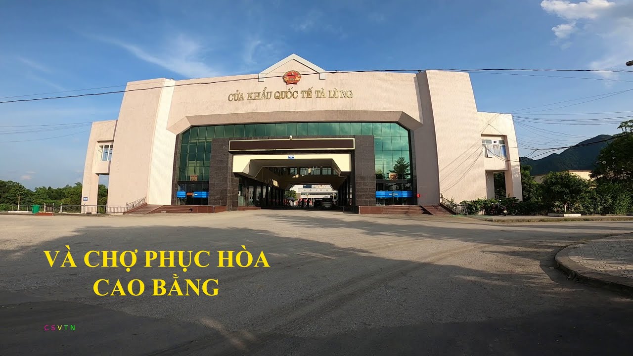 KHÁM PHÁ - Cửa Khẩu Tà Lùng • Chợ Phục Hòa Cao Bằng • CUỘC SỐNG VỚI THIÊN NHIÊN
