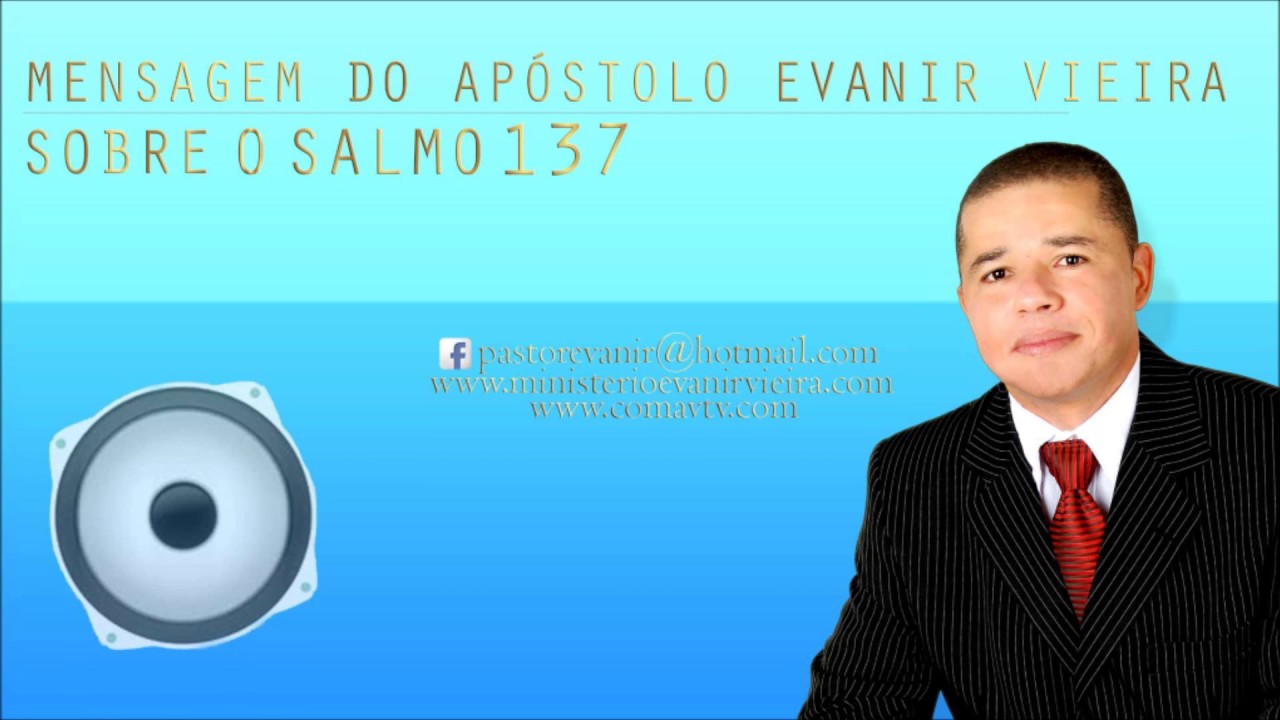 APÓSTOLO EVANIR VIEIRA ENSINANDO O SALMO 137