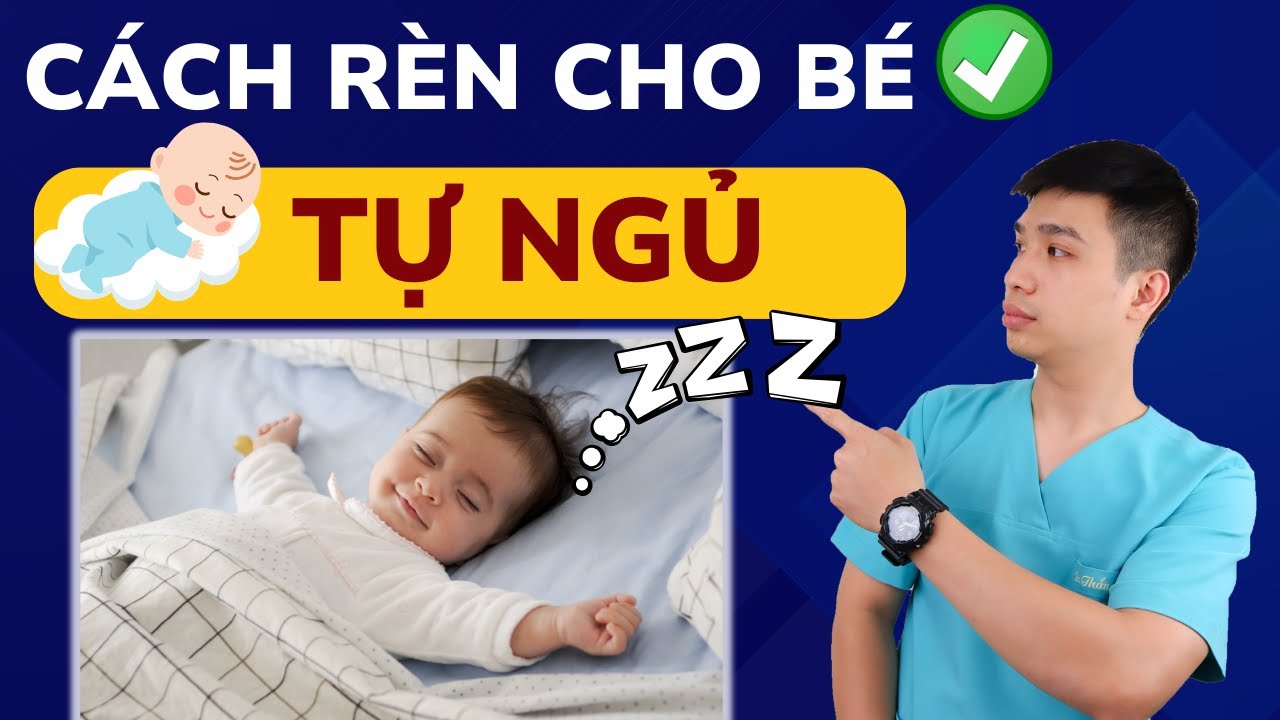 Cách Rèn Bé Tự Ngủ: Phương Pháp Khoa Học Giúp Bé Ngủ Sâu | Dr Thắng