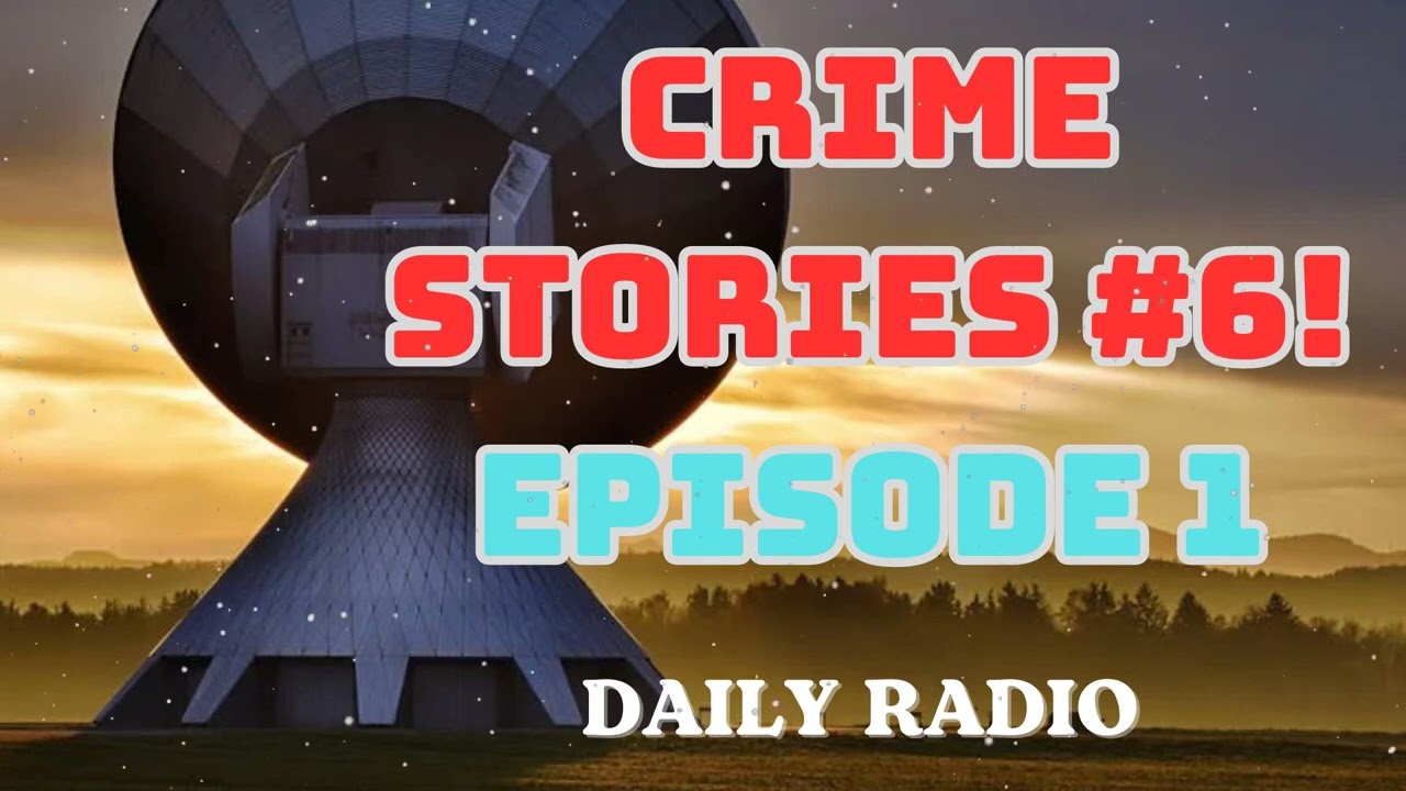 Crime Stories #6! | Classic Crime Radio Shows | Episode 1- DAILY RADIO