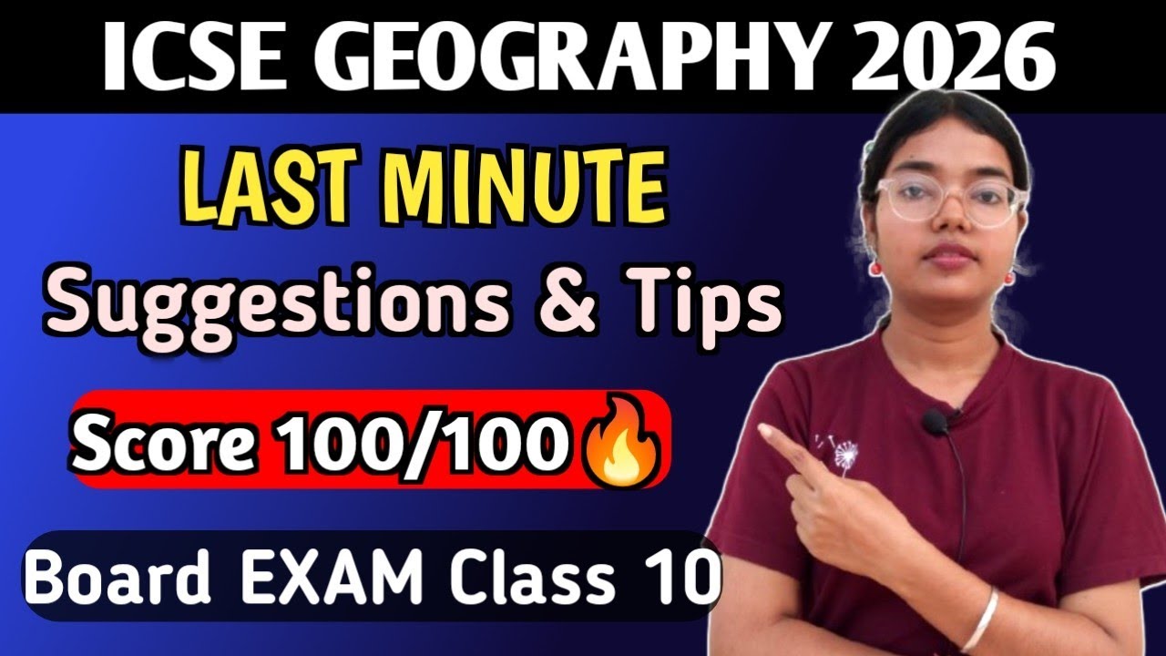 ICSE 2026 Geography | LAST MINUTE SUGGESTION to Score 100/100 in Boards | Important Chapters?
