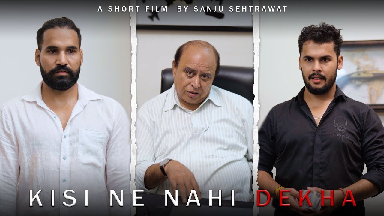 Kissi ne nhi dekha | Sanju sehrawat 2.0 | Short film