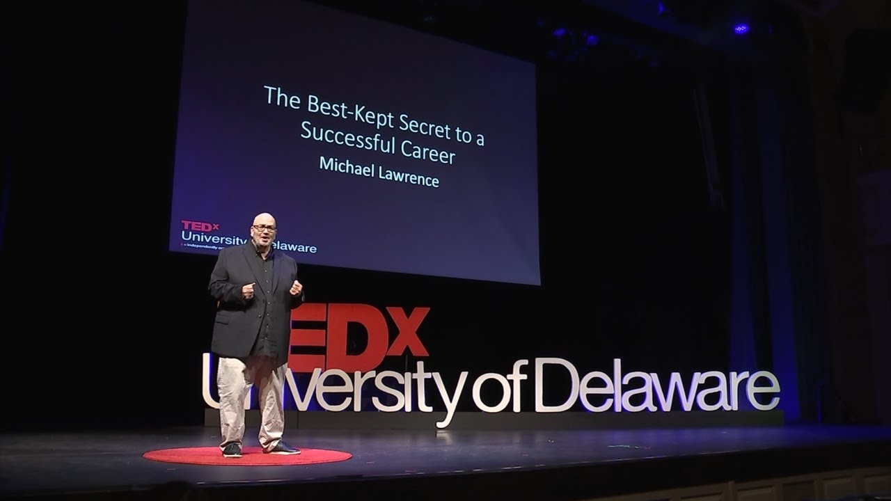 The Best Kept Secret to a Successful Career | Michael Lawrence | TEDxUniversityofDelaware