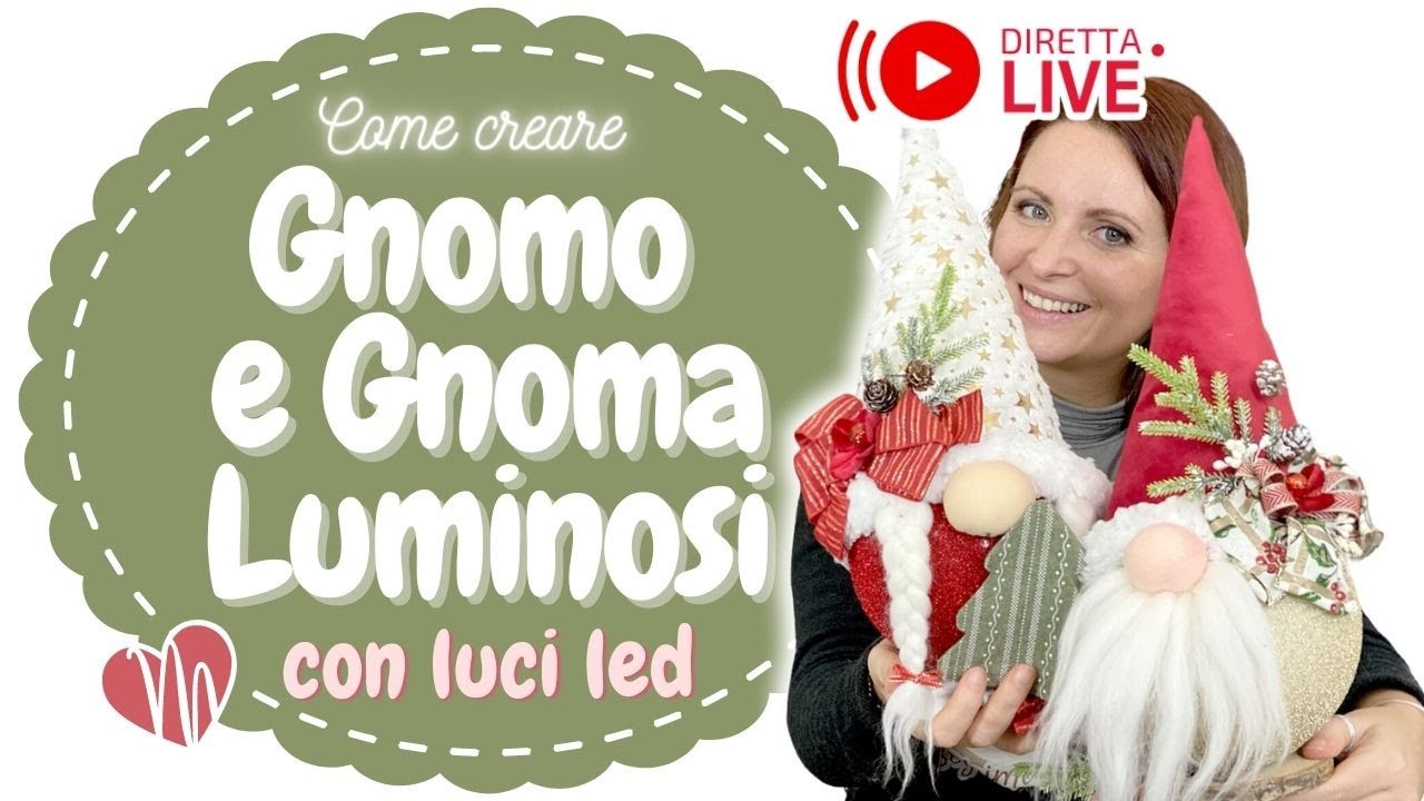 GNOMO E GNOMA LUMINOSI da creare passo passo - 4 ExtraLIVE