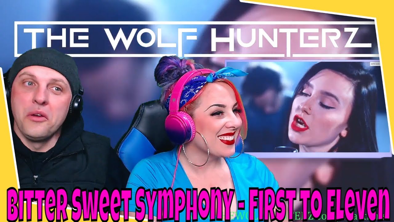 Bitter Sweet Symphony - The Verve (Cover by First to Eleven) THE WOLF HUNTERZ Reactions