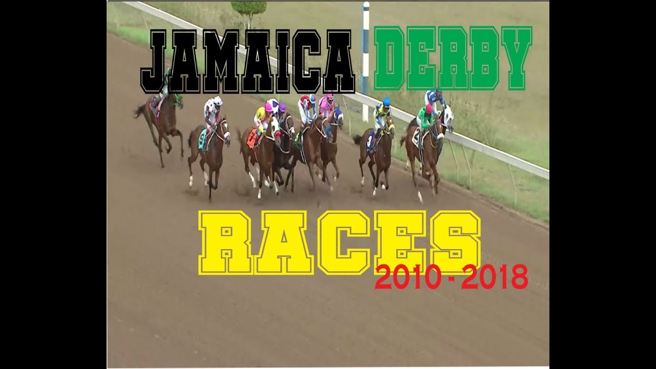 JAMAICA DERBY RACES 2010 2018