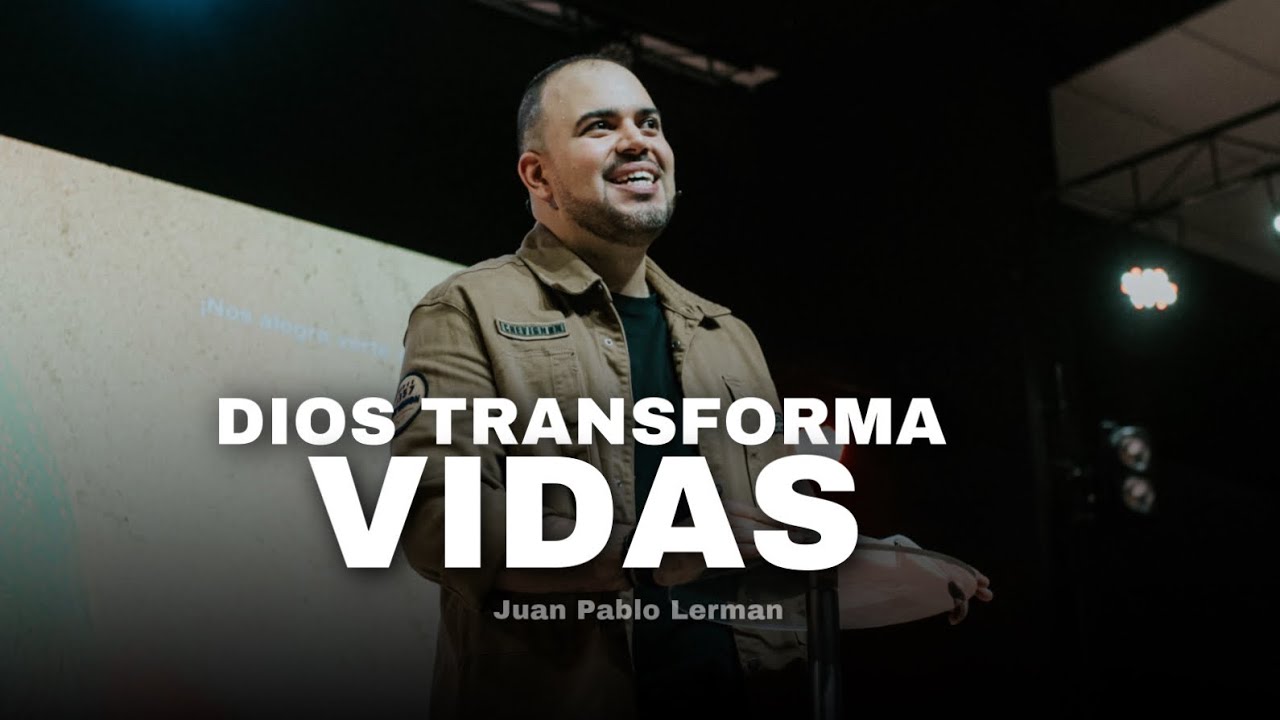 DIOS TRANSFORMA VIDAS | Juan Pablo Lerman 