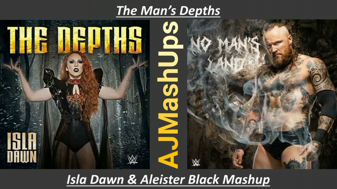 The Man's Depths - Isla Dawn & Aleister Black Mashup (The Depths + No Man's Land)