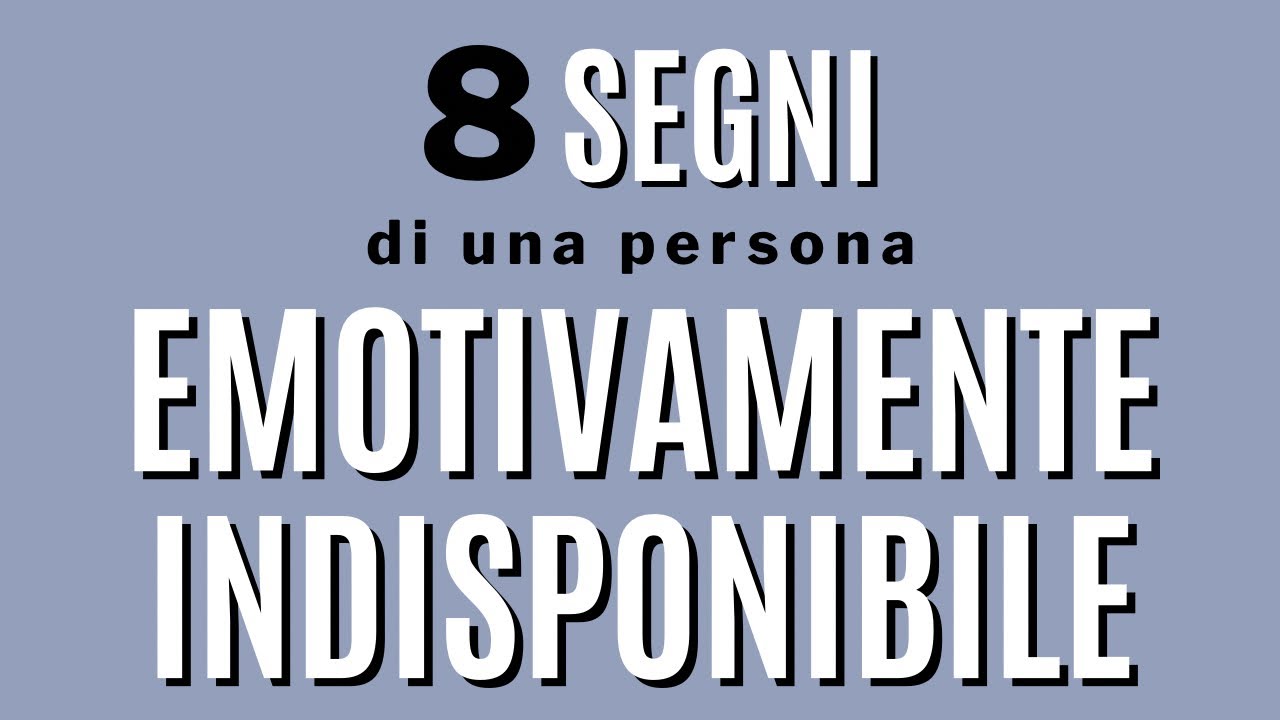 8 segni che è emotivamente indisponibile