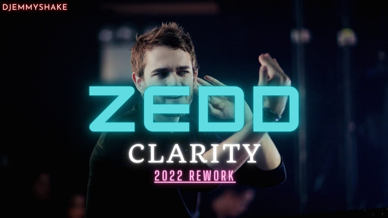 Zedd - Clarity ft. Foxes - Remix | 2022 Rework | DJ Emmyshake