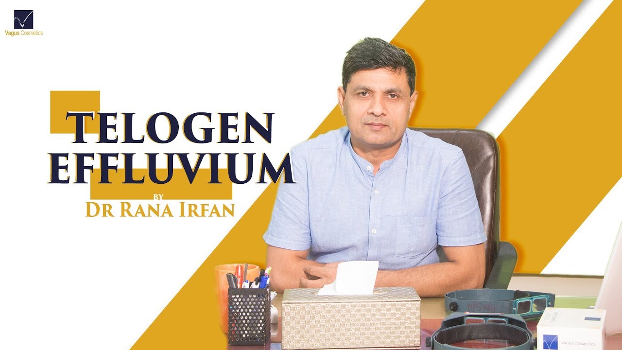 Telogen Effluvium | By Dr Rana Irfan