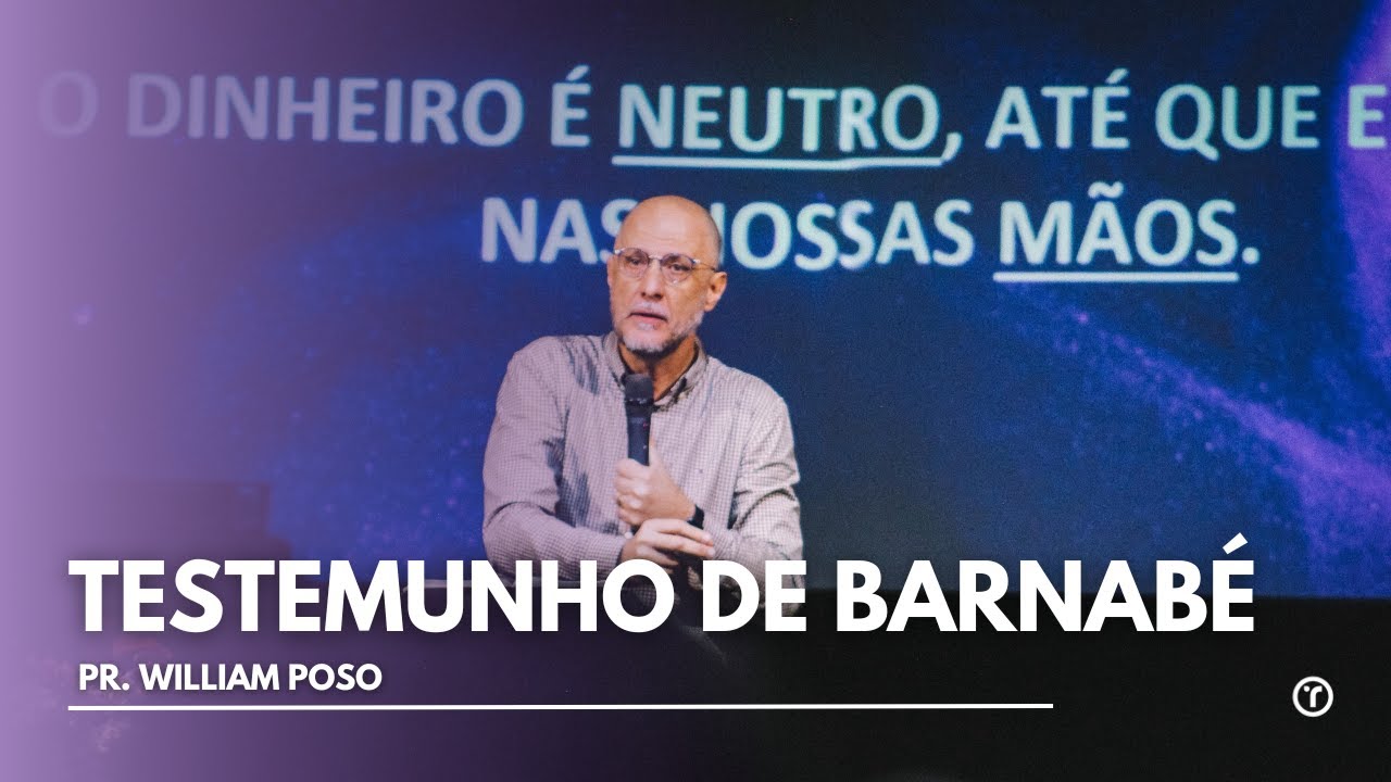 17 - TESTEMUNHO DE BARNABÉ - SÉRIE ESPÍRITO SANTO - PR. WILLIAM POSO