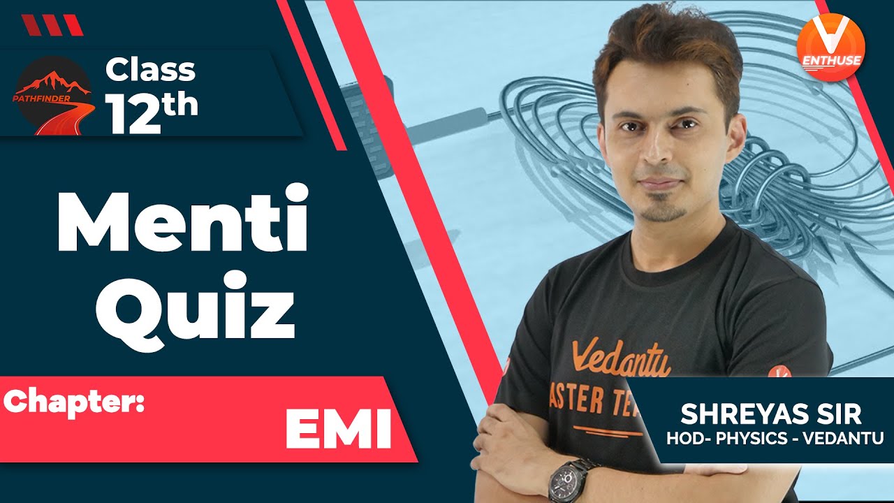 Check Your Concepts! [Menti Quiz] EMI | JEE Physics | Class 12 | JEE 2022 | Path Finder | Vedantu