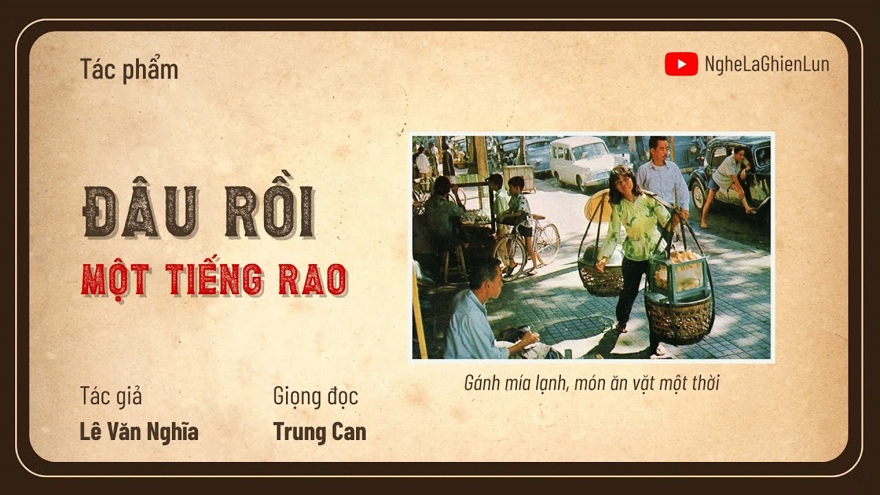 Đâu Rồi Một Tiếng Rao? – Lê Văn Nghĩa | Tản Văn về Sài Gòn Xưa