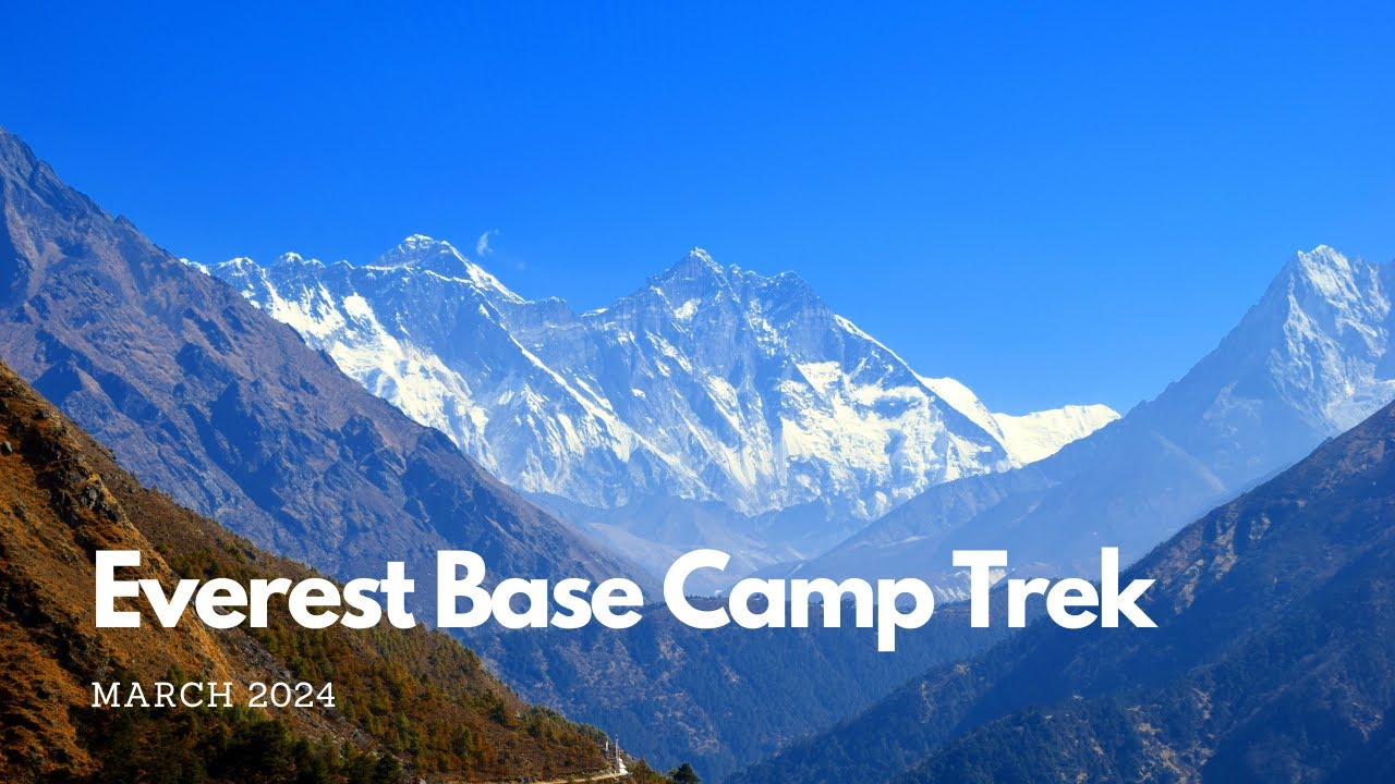 Trek to Everest Base Camp in March 2024 - detailed documentary