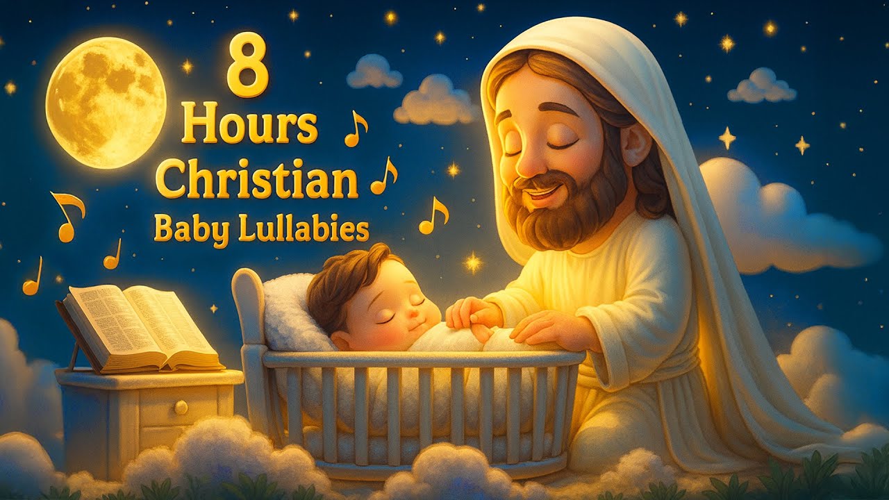 8 Hours of Christian Baby Lullabies ✨ Peaceful Bible Sleep Music & Soothing Scriptures for Babies