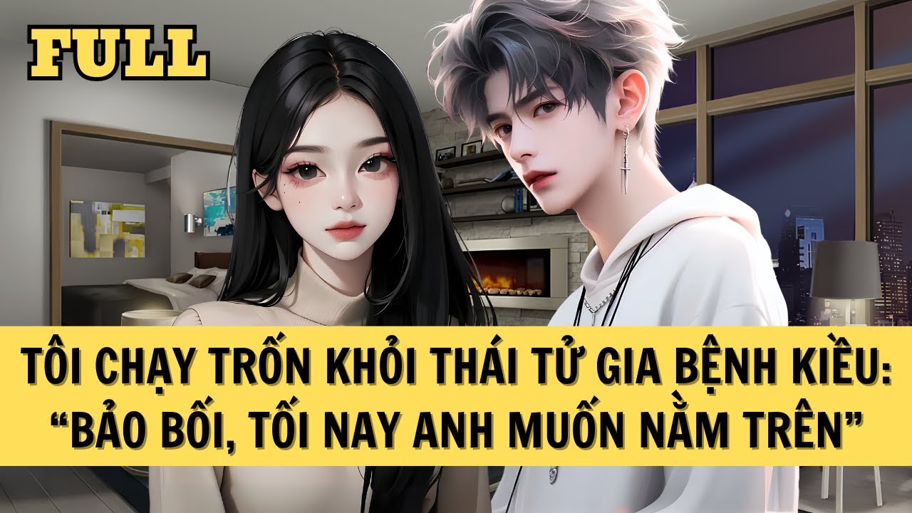 [FULL REVIEW] TÔI CHẠY TRỐN KHỎI THÁI TỬ GIA BỆNH KIỀU: 