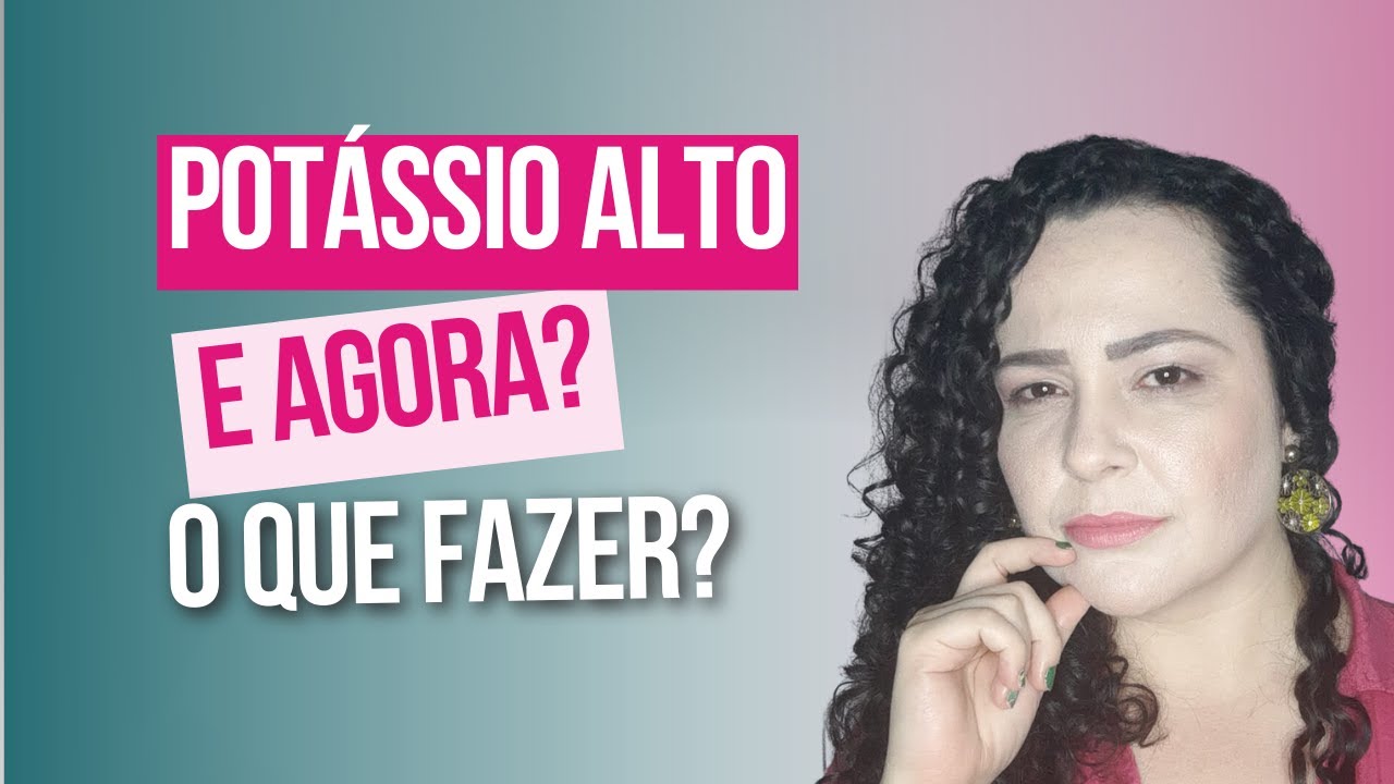 Você tem POTÁSSIO ALTO no sangue? Saiba agora mesmo O QUE FAZER!