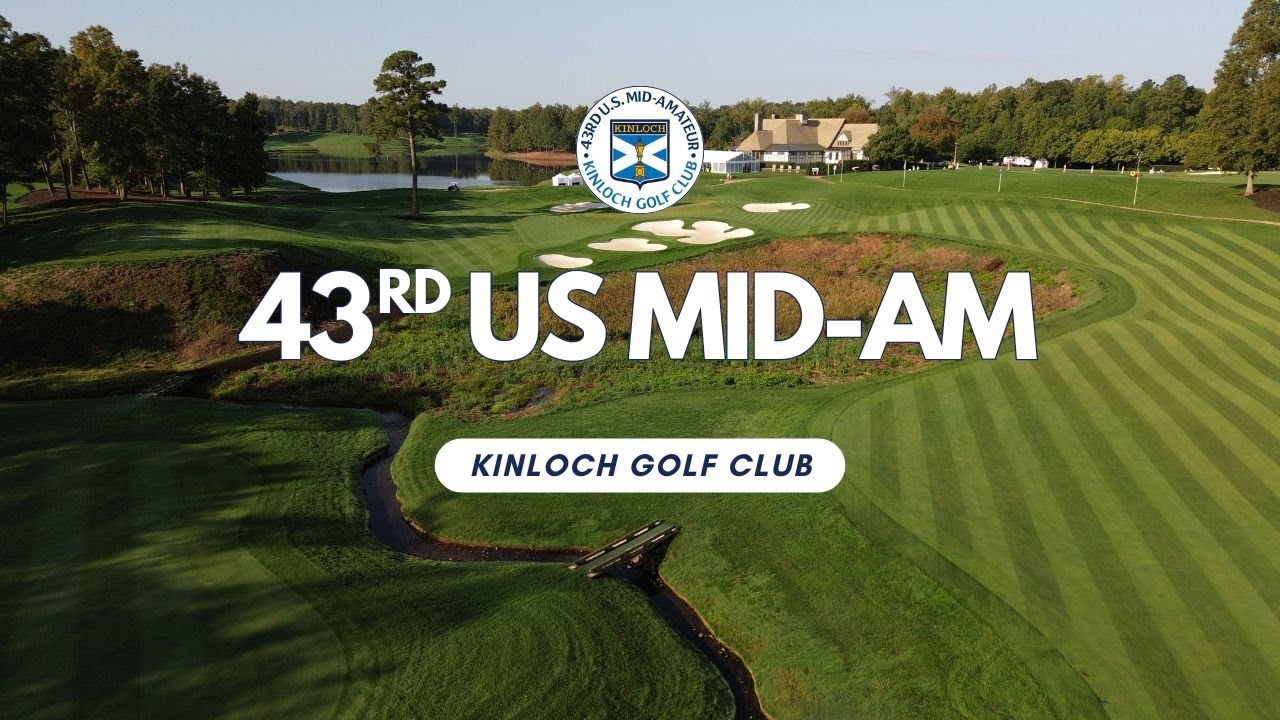 Kinloch Golf Club hosts the 43rd US Mid Am