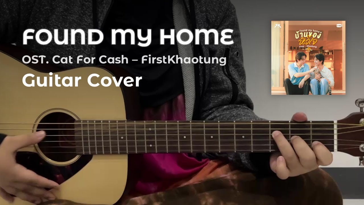 บ้านของหัวใจ (Found My Home) Ost. Cat For Cash - FirstKhaotung Guitar Cover | chords on description!
