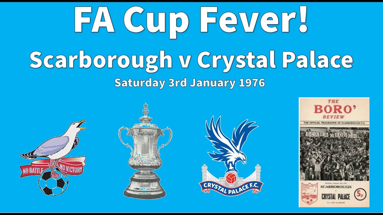 FA Cup Fever: Scarborough FC v Crystal Palace 1976