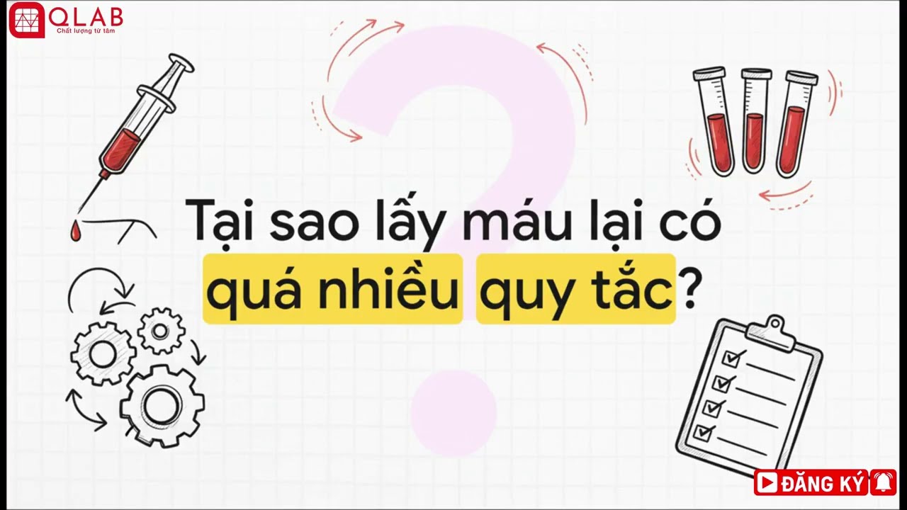 Hướng dẫn lấy mẫu máu chuẩn đảm bảo chất lượng xét nghiệm | QLAB