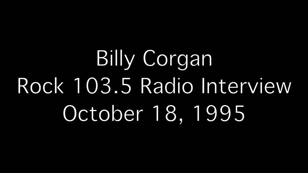 Billy Corgan - Rock 103.5 Radio Interview 10/18/1995