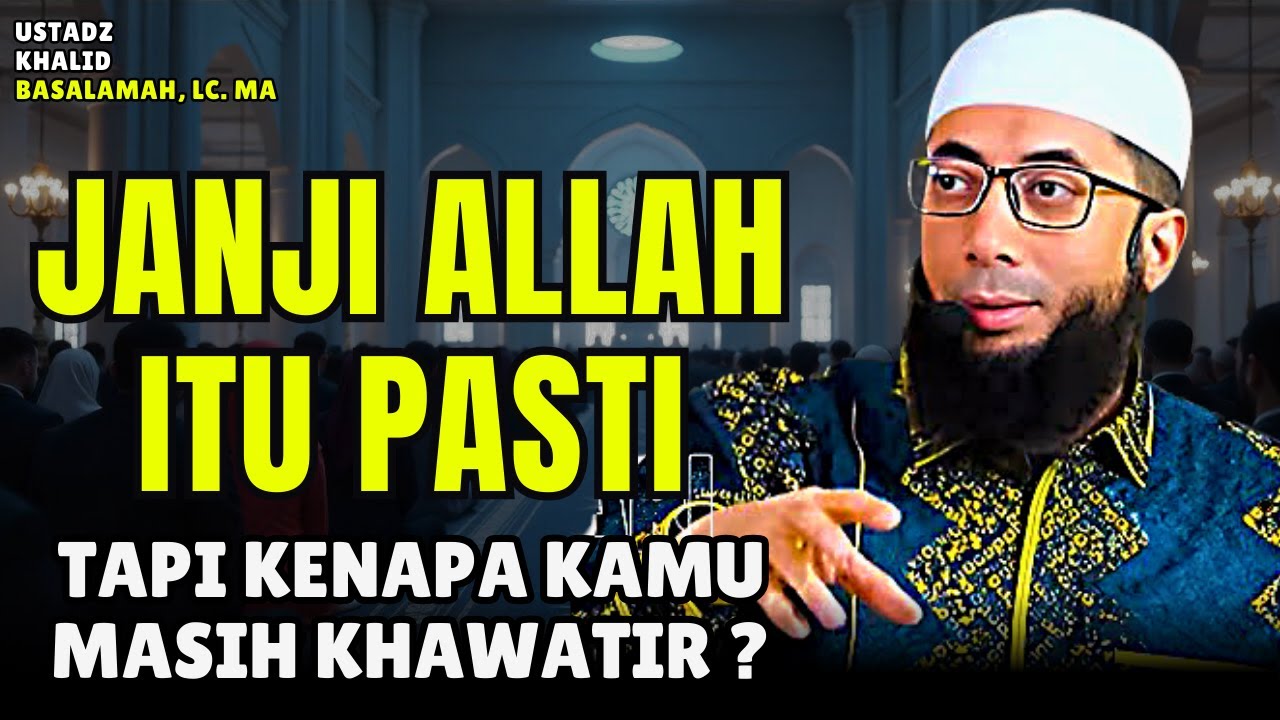Janji Allah Itu Pasti Tapi Mengapa Kamu Masih Khawatir ? | Ustadz Khalid Basalamah