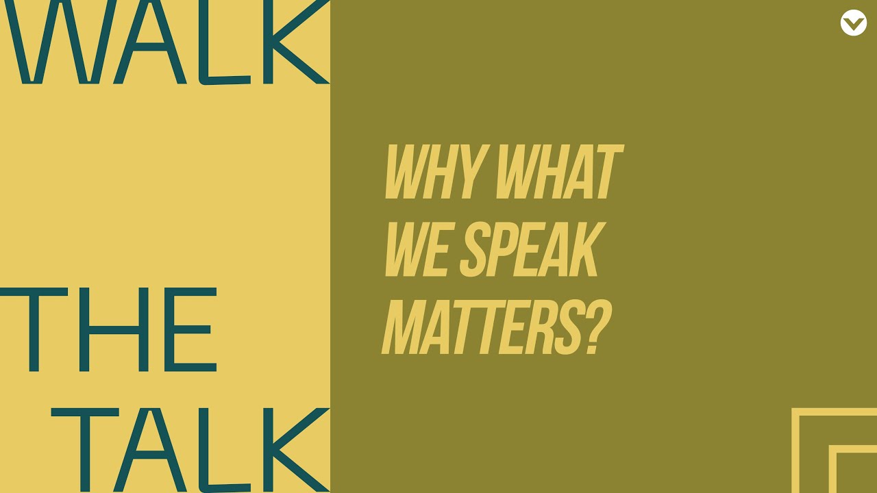 Why What We Speak Matters? | Walk The Talk Week 3 | Patrick Mercado