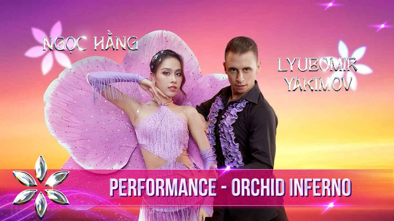 ORCHID INFERNO | Ngọc Hằng - Lyubo Cặp Đôi Em Út Đáng Yêu Với Màn Trình Diễn Cực Kỳ Ăn Ý Đầu Tiên
