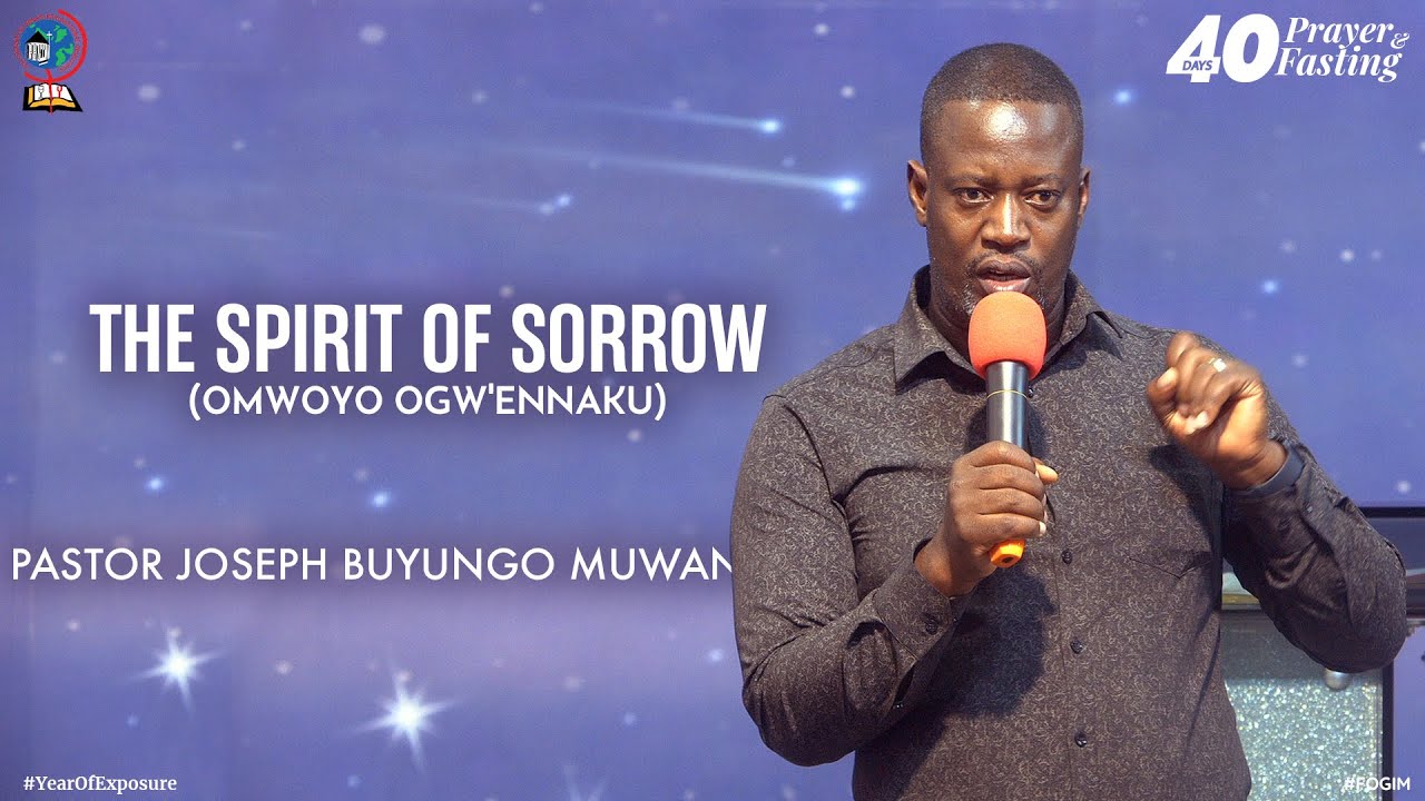 THE SPIRIT OF SORROW (OMWOYO OGW'ENNAKU) | PASTOR JOSEPH BUYUNGO MUWANGUZI | FOGIM
