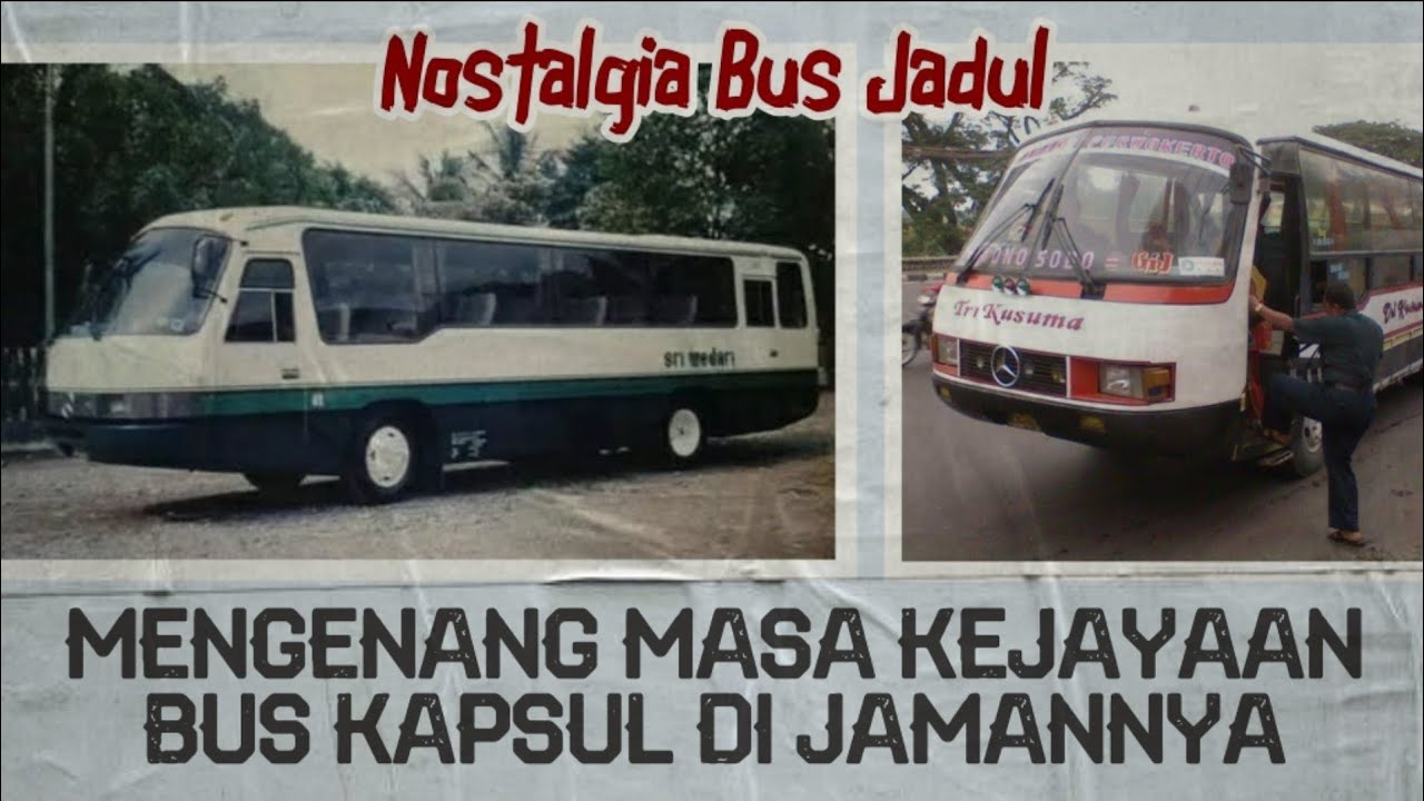 BERNOSTALGIA DENGAN BUS KAPSUL JADUL YANG DULU PERNAH POPULER #NGULASBUS