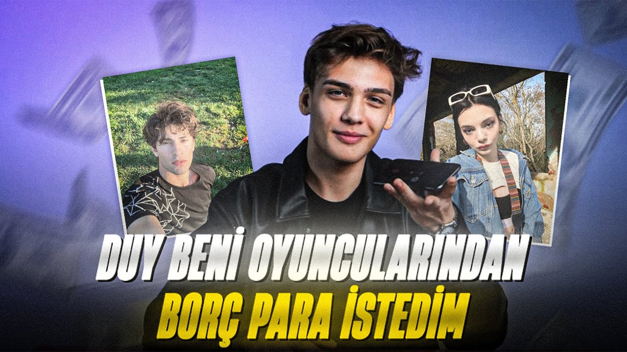 DUY BENİ OYUNCULARINDAN BORÇ PARA İSTEDİM !