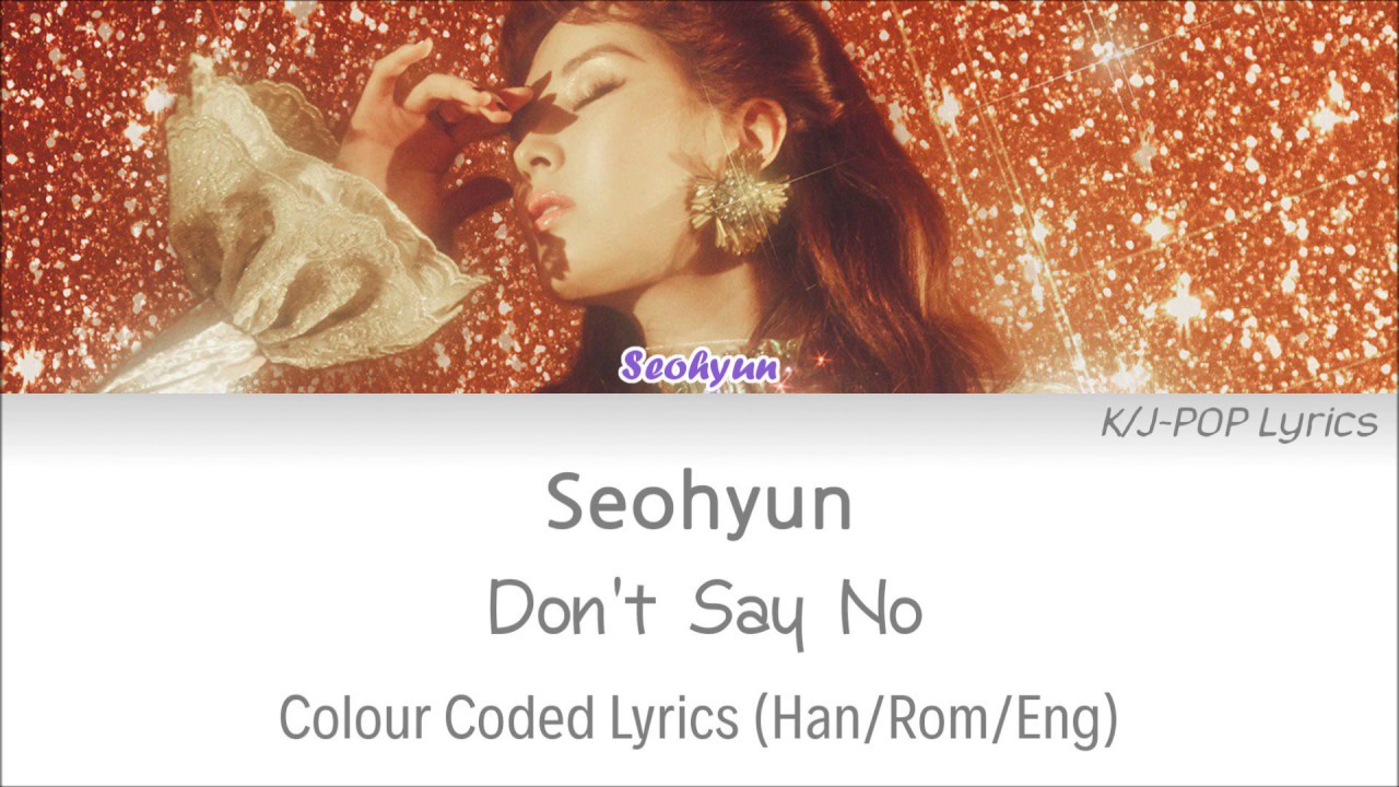 Seohyun (서현) - Don't Say No Colour Coded Lyrics (Han/Rom/Eng)