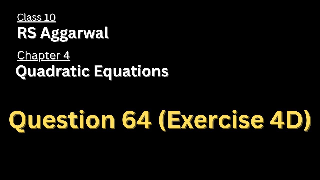 Question 64 of Exercise 4D | Chapter 4 | Class 10 | Maths | RS Aggarwal