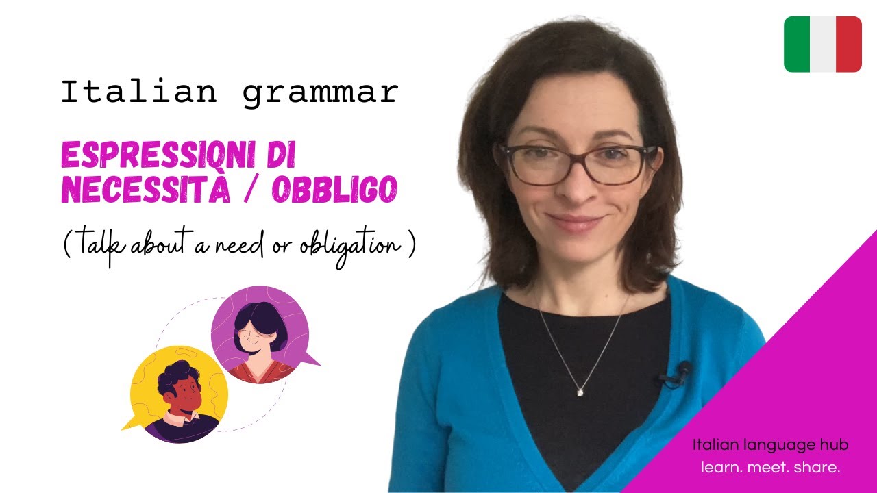 Learn Italian Grammar  - How to say that you need to do something in Italian