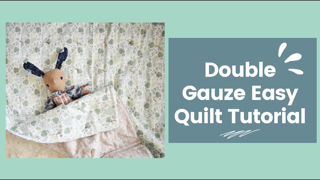 Double Gauze Easy Quilt Tutorial