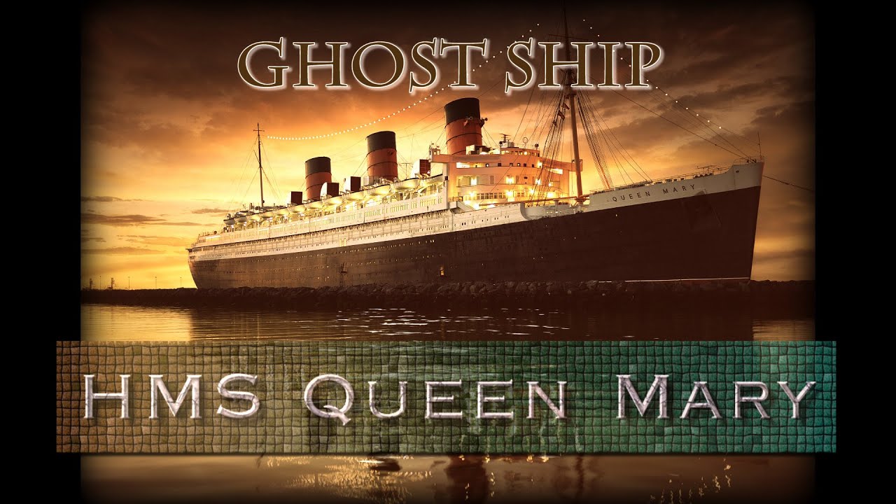 GHOST SHIP - RMS Queen Mary - Restless Nights